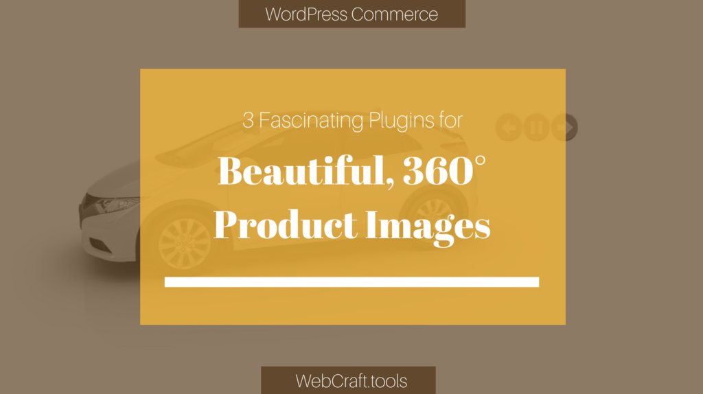 3 Fascinating Plugins for Beautiful, 360° Product Images
