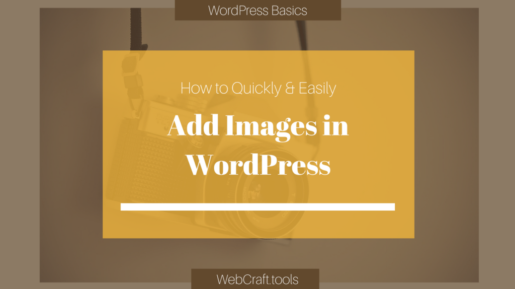 How to Quickly and Easily Add Images in WordPress
